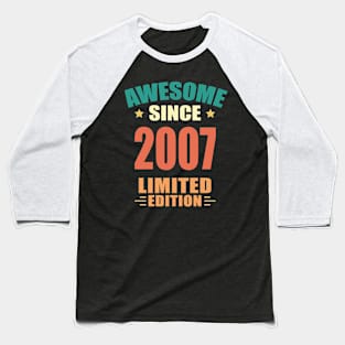 Awesome Since 2007 Limited Edition Birthday Gift Idea Baseball T-Shirt